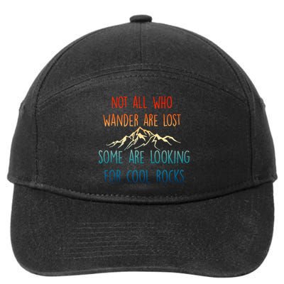 Not All Who Wander Are Lost Some Are Looking For Cool Rocks 7-Panel Snapback Hat