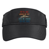 Not All Who Wander Are Lost Some Are Looking For Cool Rocks Adult Drive Performance Visor