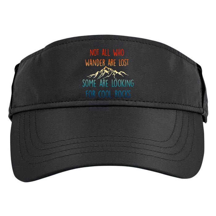 Not All Who Wander Are Lost Some Are Looking For Cool Rocks Adult Drive Performance Visor