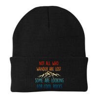 Not All Who Wander Are Lost Some Are Looking For Cool Rocks Beanie