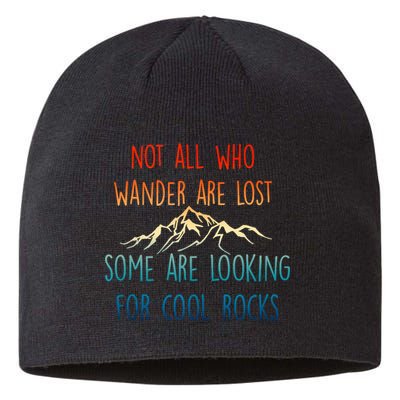 Not All Who Wander Are Lost Some Are Looking For Cool Rocks Sustainable Beanie