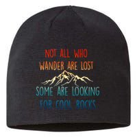 Not All Who Wander Are Lost Some Are Looking For Cool Rocks Sustainable Beanie