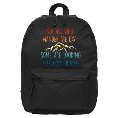 Not All Who Wander Are Lost Some Are Looking For Cool Rocks 16 in Basic Backpack