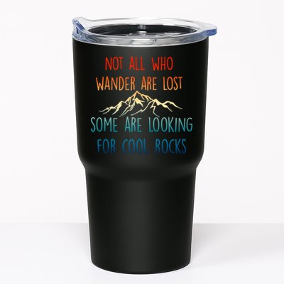 Not All Who Wander Are Lost Some Are Looking For Cool Rocks Tumbler