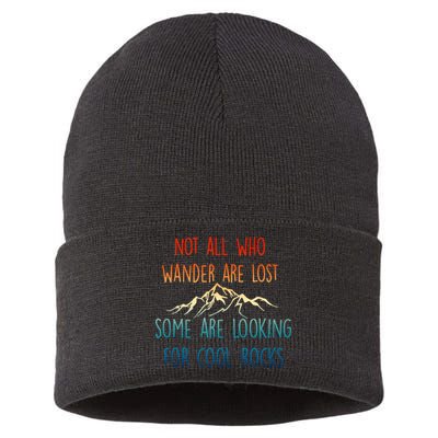 Not All Who Wander Are Lost Some Are Looking For Cool Rocks Sustainable Knit Beanie