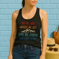 Not All Who Wander Are Lost Some Are Looking For Cool Rocks Womens Tank Top