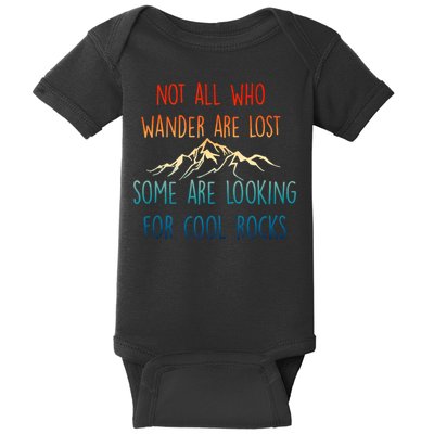 Not All Who Wander Are Lost Some Are Looking For Cool Rocks Baby Bodysuit