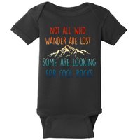 Not All Who Wander Are Lost Some Are Looking For Cool Rocks Baby Bodysuit