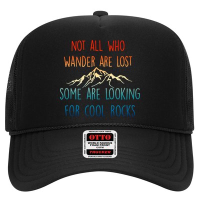 Not All Who Wander Are Lost Some Are Looking For Cool Rocks Trucker Hat