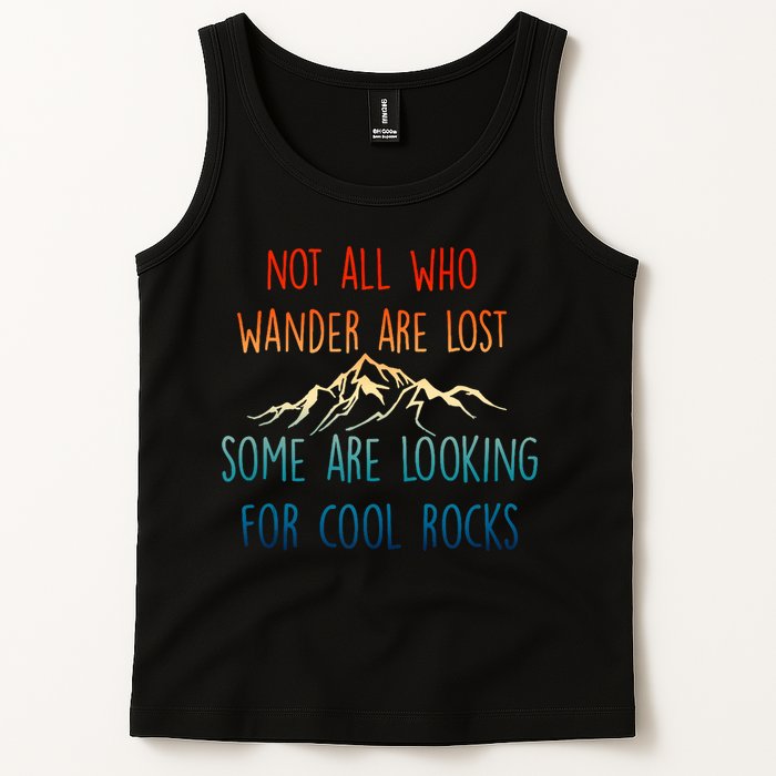 Not All Who Wander Are Lost Some Are Looking For Cool Rocks Tank Top