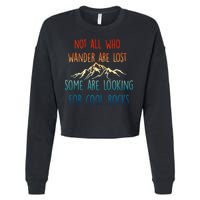 Not All Who Wander Are Lost Some Are Looking For Cool Rocks Cropped Pullover Crew