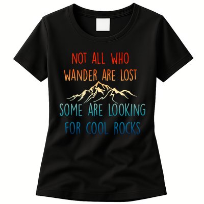 Not All Who Wander Are Lost Some Are Looking For Cool Rocks Womens T-Shirt