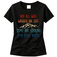 Not All Who Wander Are Lost Some Are Looking For Cool Rocks Womens T-Shirt