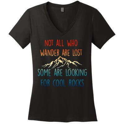 Not All Who Wander Are Lost Some Are Looking For Cool Rocks Women's V-Neck T-Shirt