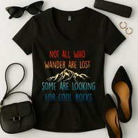 Not All Who Wander Are Lost Some Are Looking For Cool Rocks Women's V-Neck T-Shirt