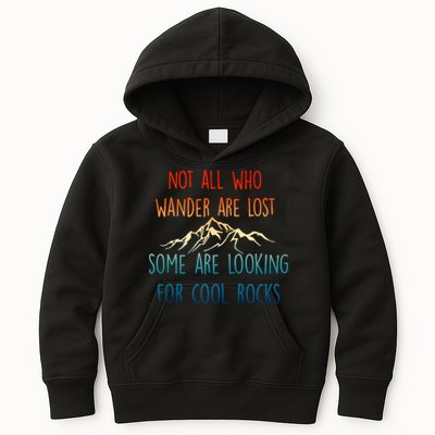 Not All Who Wander Are Lost Some Are Looking For Cool Rocks Kids Hoodie