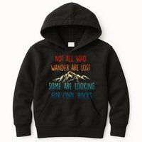 Not All Who Wander Are Lost Some Are Looking For Cool Rocks Kids Hoodie