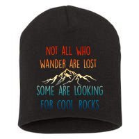 Not All Who Wander Are Lost Some Are Looking For Cool Rocks Short Acrylic Beanie