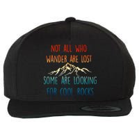 Not All Who Wander Are Lost Some Are Looking For Cool Rocks Wool Snapback Cap
