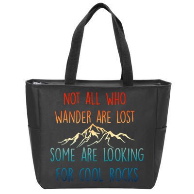 Not All Who Wander Are Lost Some Are Looking For Cool Rocks Zip Tote Bag