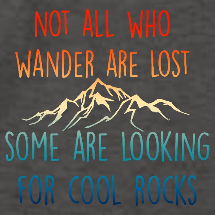 Not All Who Wander Are Lost Some Are Looking For Cool Rocks Vector Backpack