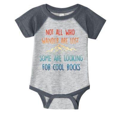 Not All Who Wander Are Lost Some Are Looking For Cool Rocks Infant Baby Jersey Bodysuit