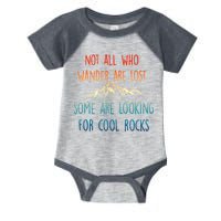 Not All Who Wander Are Lost Some Are Looking For Cool Rocks Infant Baby Jersey Bodysuit