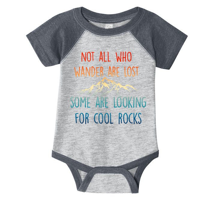 Not All Who Wander Are Lost Some Are Looking For Cool Rocks Infant Baby Jersey Bodysuit