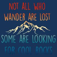 Not All Who Wander Are Lost Some Are Looking For Cool Rocks Infant Baby Jersey Bodysuit