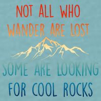 Not All Who Wander Are Lost Some Are Looking For Cool Rocks Sueded Cloud Jersey T-Shirt