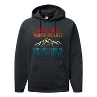 Not All Who Wander Are Lost Some Are Looking Performance Fleece Hoodie