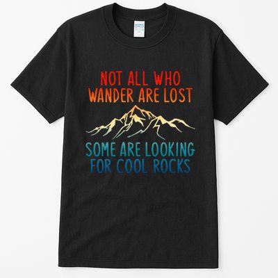 Not All Who Wander Are Lost Some Are Looking Tall T-Shirt