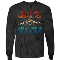 Not All Who Wander Are Lost Some Are Looking Tie-Dye Long Sleeve Shirt