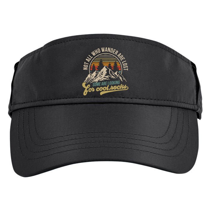 Not All Who Wander Are Lost Some Are Looking For Cool Rocks Adult Drive Performance Visor