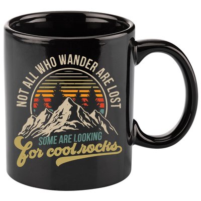 Not All Who Wander Are Lost Some Are Looking For Cool Rocks 11oz C Handle Ceramic Mug