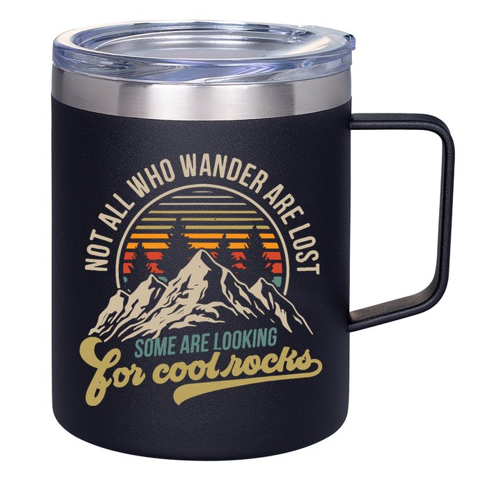 Not All Who Wander Are Lost Some Are Looking For Cool Rocks 12oz Stainless Steel Coffee Mug