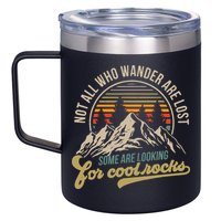 Not All Who Wander Are Lost Some Are Looking For Cool Rocks 12oz Stainless Steel Coffee Mug