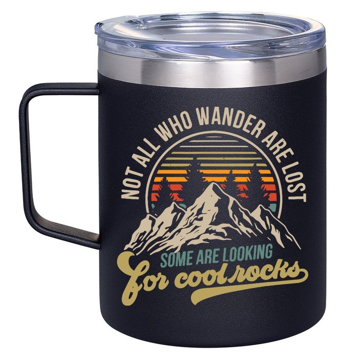 Not All Who Wander Are Lost Some Are Looking For Cool Rocks 12oz Stainless Steel Coffee Mug