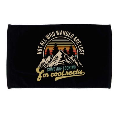 Not All Who Wander Are Lost Some Are Looking For Cool Rocks Microfiber Hand Towel
