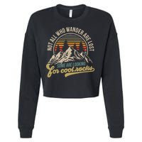 Not All Who Wander Are Lost Some Are Looking For Cool Rocks Cropped Pullover Crew