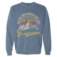 Not All Who Wander Are Lost Some Are Looking For Cool Rocks Garment-Dyed Sweatshirt