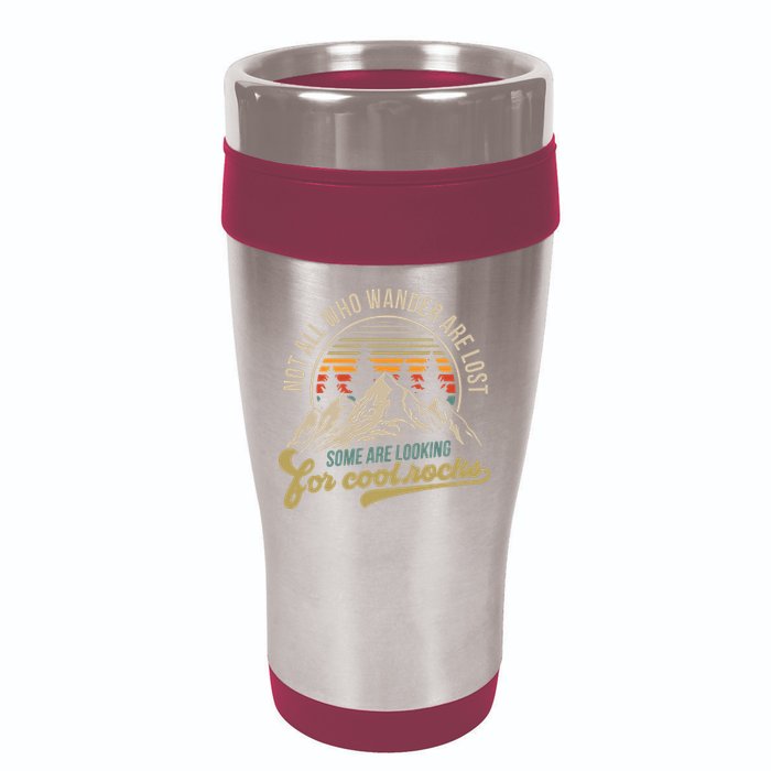 Not All Who Wander Are Lost Some Are Looking For Cool Rocks 16oz Travel Tumbler