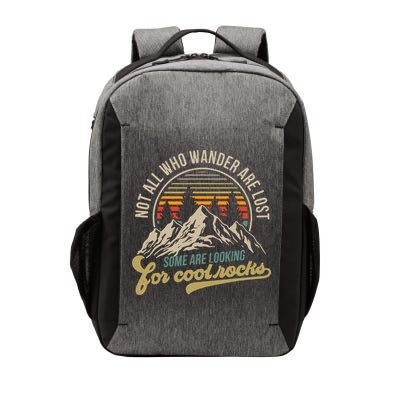 Not All Who Wander Are Lost Some Are Looking For Cool Rocks Vector Backpack