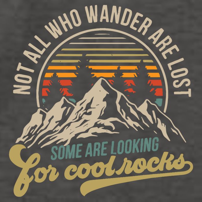 Not All Who Wander Are Lost Some Are Looking For Cool Rocks Vector Backpack