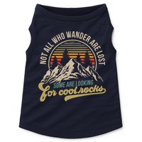 Not All Who Wander Are Lost Some Are Looking For Cool Rocks Doggie Tank