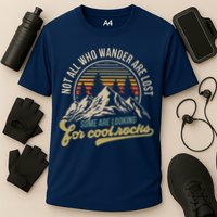 Not All Who Wander Are Lost Some Are Looking For Cool Rocks Performance Shirt