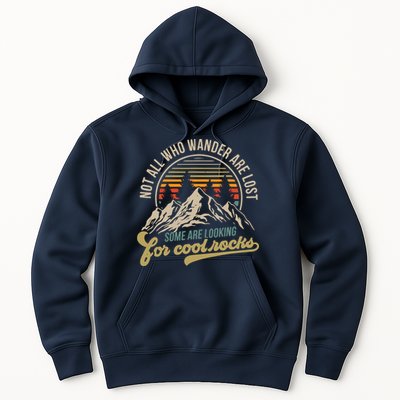 Not All Who Wander Are Lost Some Are Looking For Cool Rocks Hoodie