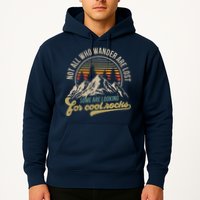 Not All Who Wander Are Lost Some Are Looking For Cool Rocks Hoodie