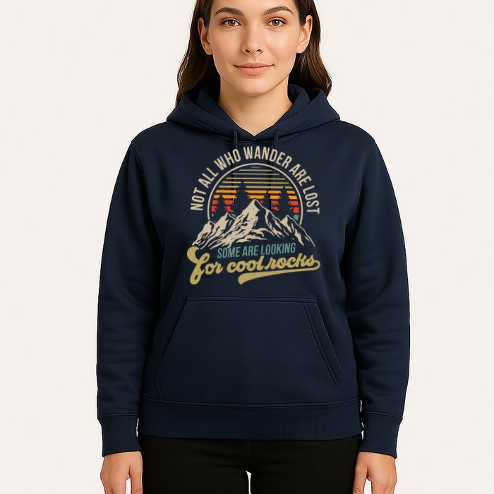 Not All Who Wander Are Lost Some Are Looking For Cool Rocks Hoodie