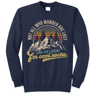 Not All Who Wander Are Lost Some Are Looking For Cool Rocks Sweatshirt